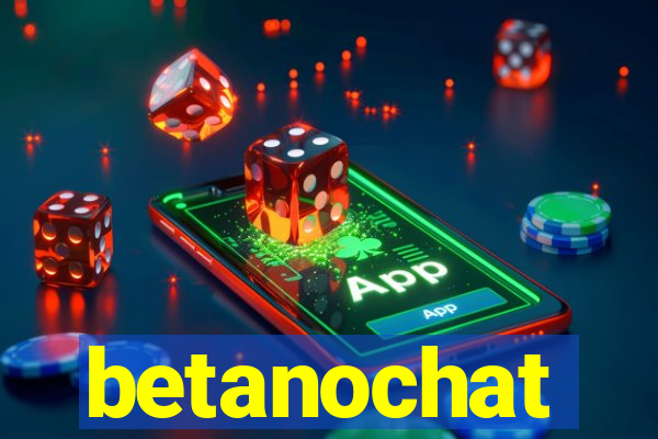 betanochat