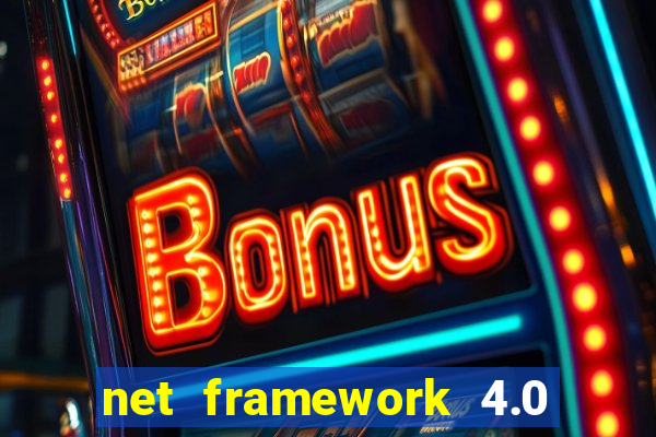 net framework 4.0 v 30319 windows 7 64 bit