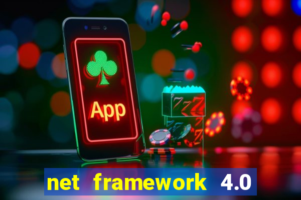 net framework 4.0 v 30319 windows 7 64 bit