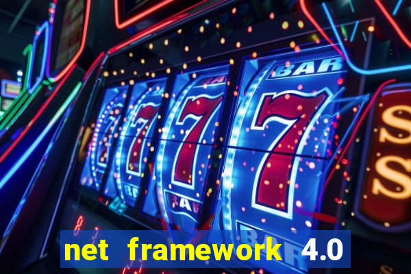 net framework 4.0 v 30319 windows 7 64 bit