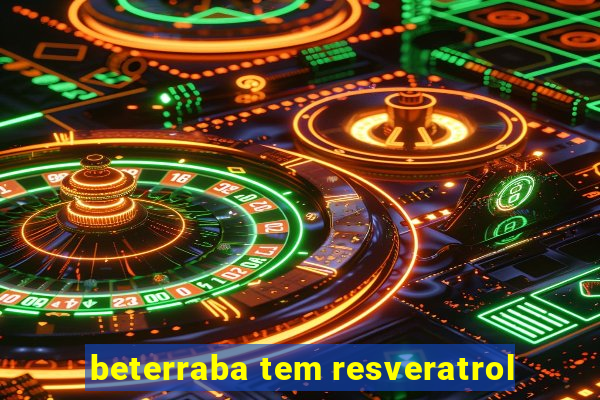 beterraba tem resveratrol