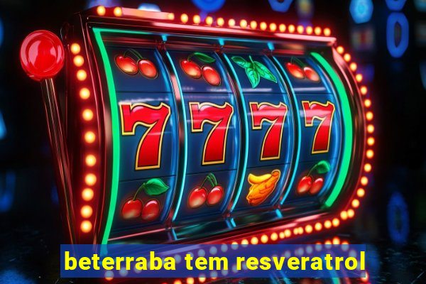 beterraba tem resveratrol