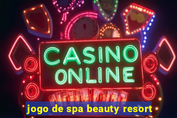 jogo de spa beauty resort