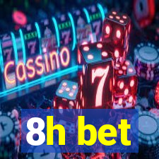 8h bet