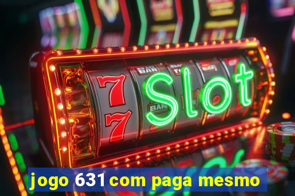 jogo 631 com paga mesmo