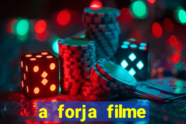 a forja filme completo dublado topflix