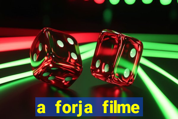 a forja filme completo dublado topflix