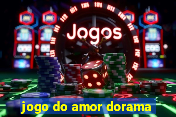 jogo do amor dorama