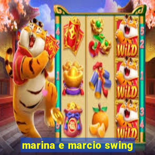 marina e marcio swing