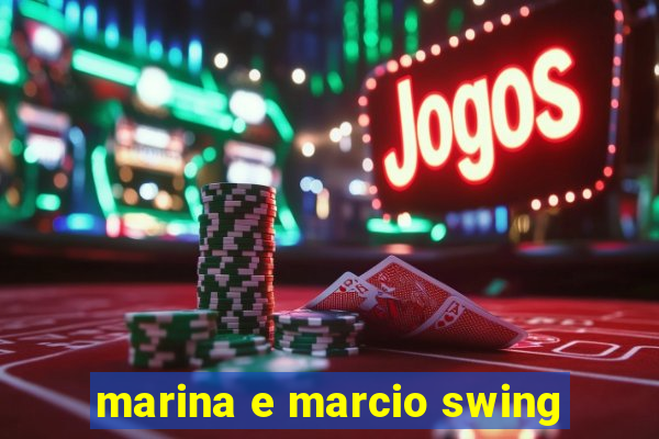 marina e marcio swing