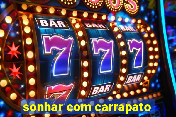 sonhar com carrapato