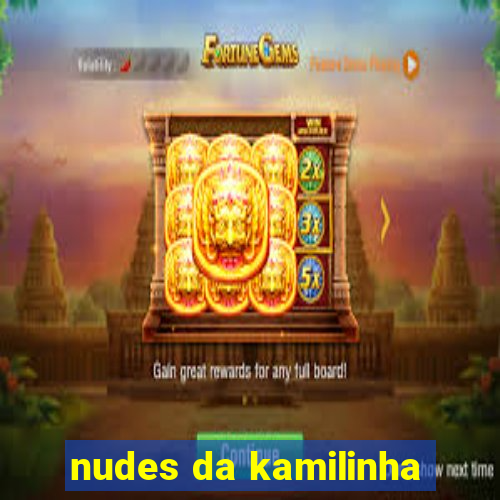 nudes da kamilinha