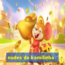 nudes da kamilinha