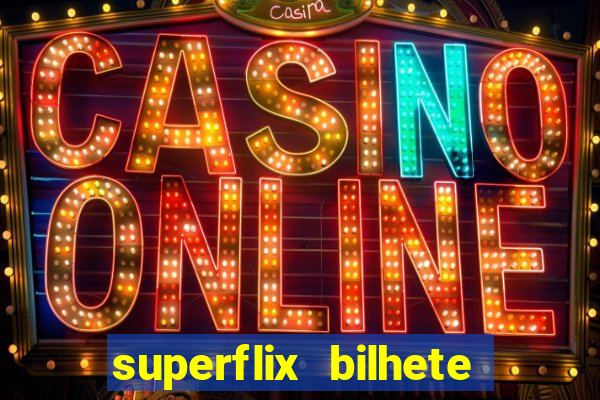 superflix bilhete de loteria