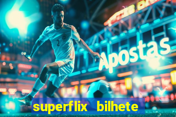 superflix bilhete de loteria