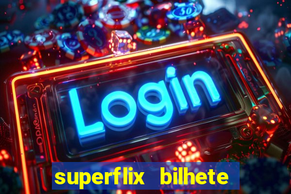 superflix bilhete de loteria