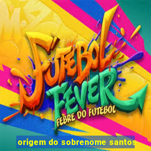 origem do sobrenome santos