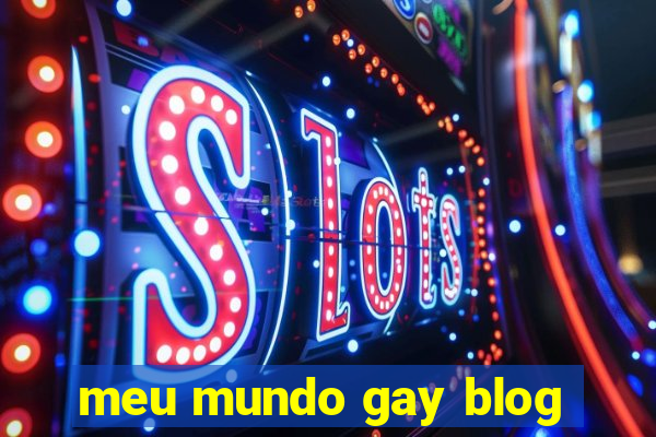 meu mundo gay blog