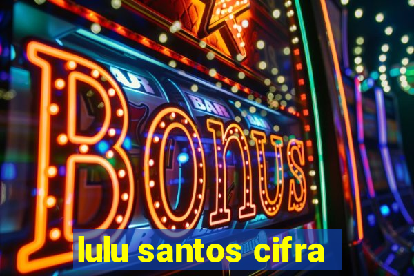 lulu santos cifra