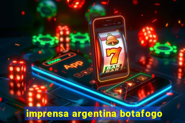 imprensa argentina botafogo