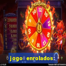 jogo enrolados: problema em dobro