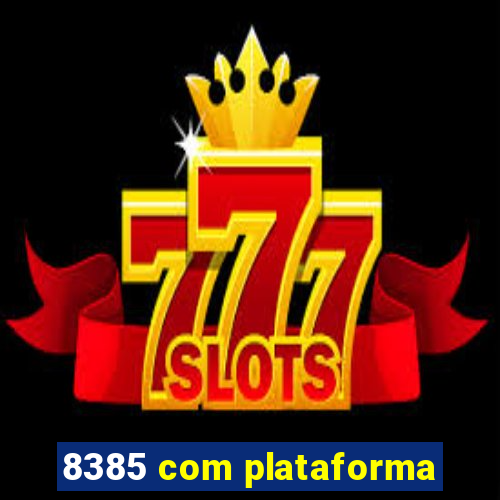 8385 com plataforma