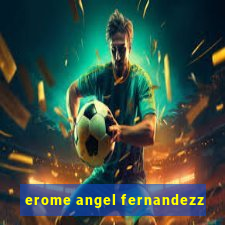 erome angel fernandezz