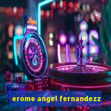 erome angel fernandezz