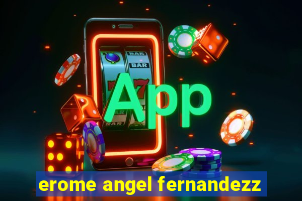 erome angel fernandezz