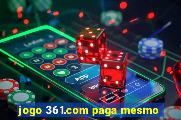 jogo 361.com paga mesmo