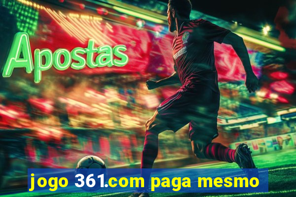 jogo 361.com paga mesmo