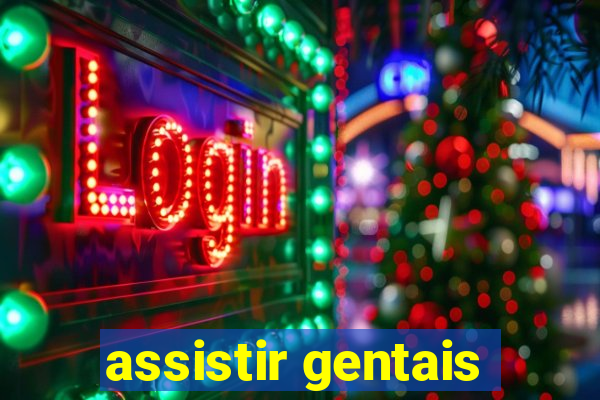 assistir gentais