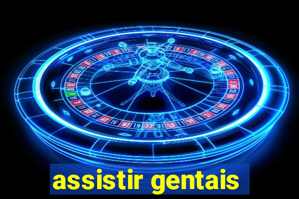 assistir gentais