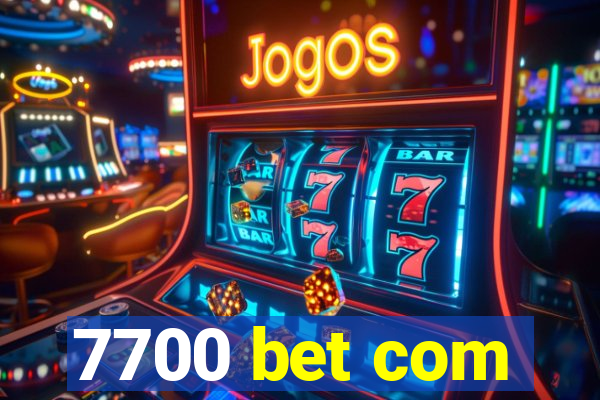 7700 bet com