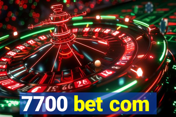 7700 bet com