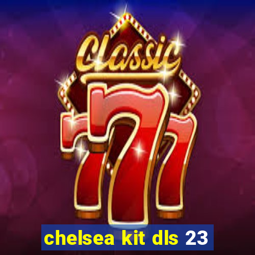 chelsea kit dls 23