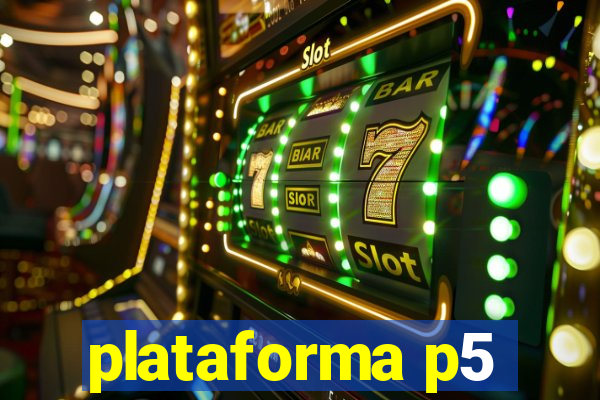 plataforma p5