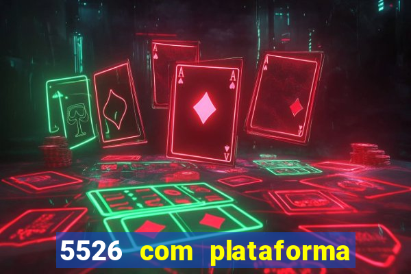 5526 com plataforma de jogos