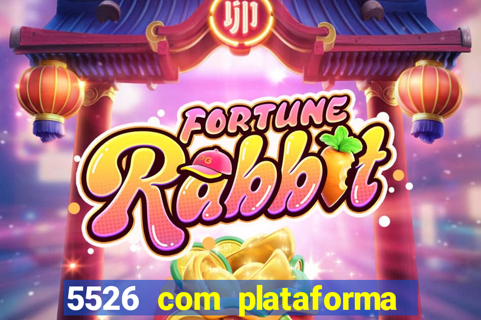 5526 com plataforma de jogos