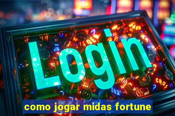 como jogar midas fortune