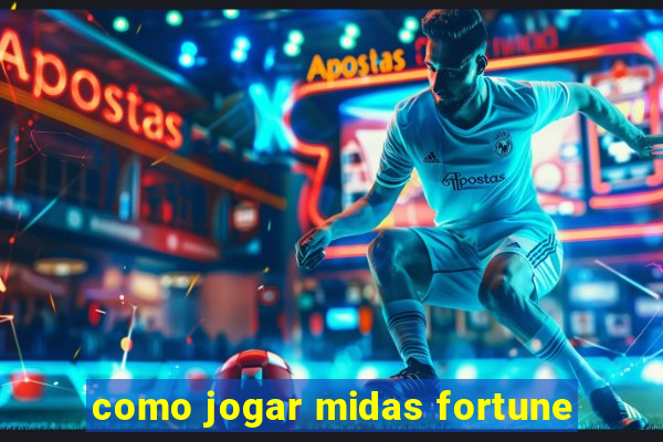 como jogar midas fortune