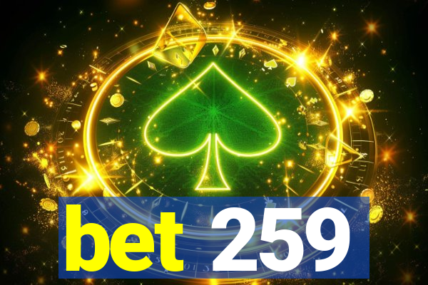 bet 259