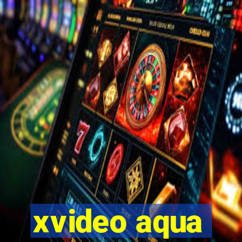 xvideo aqua