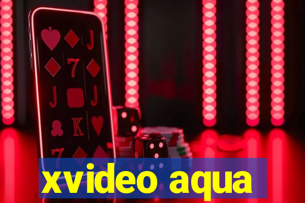 xvideo aqua