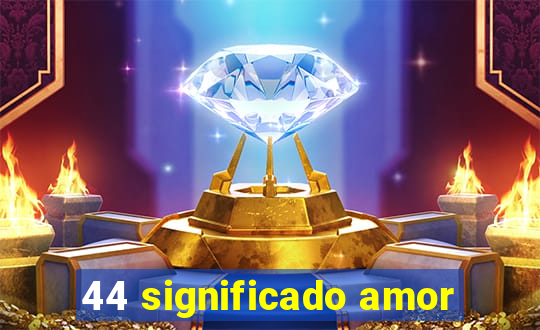 44 significado amor