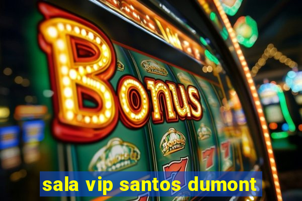 sala vip santos dumont