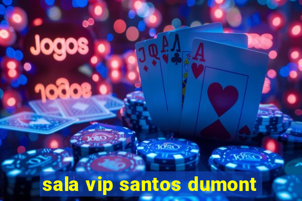 sala vip santos dumont