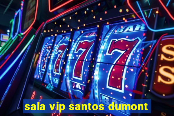 sala vip santos dumont