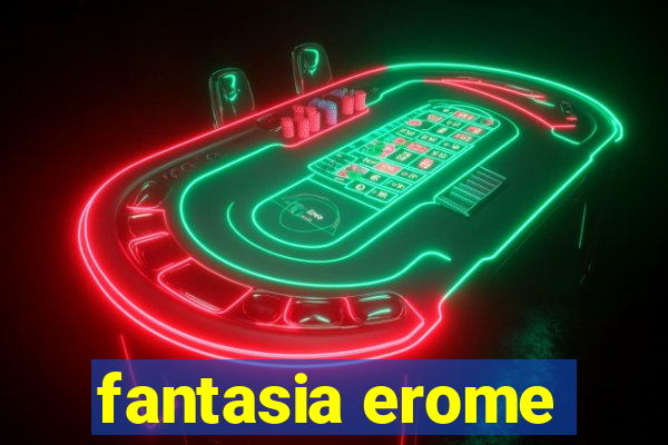 fantasia erome