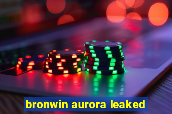 bronwin aurora leaked